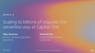 AWS re:Invent 2019: Scaling to billions of requests the serverless way at Capital One (DEM34-S)