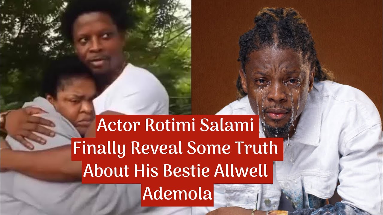 Actor Rotimi Salami Finally Reveal some Truth About His Bestie Allwell Ademola 
