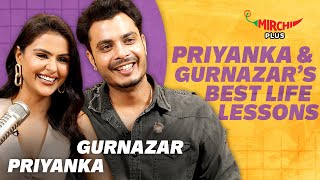 Priyanka Chahar Choudhary and Gurnazar share their best life lessons😍