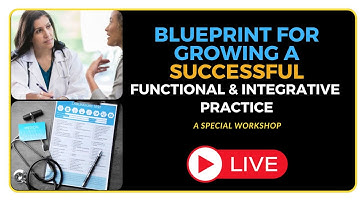 Blueprint for Growing a Successful Functional & Integrative Practice | Live at 5pm PST