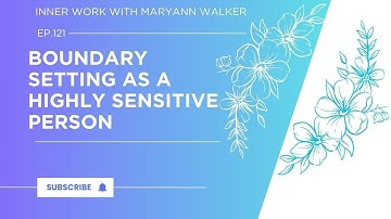 Boundary Setting as a Highly Sensitive Person