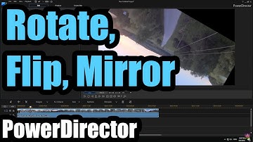 How to Rotate, Flip, Mirror clips (PowerDirector)