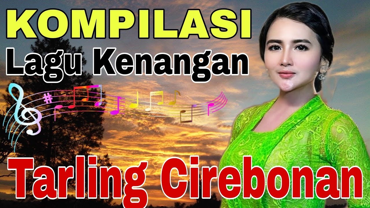 KOMPILASI LAGU KENANGAN BIKIN ADEM HATI || TARLING CIREBONAN