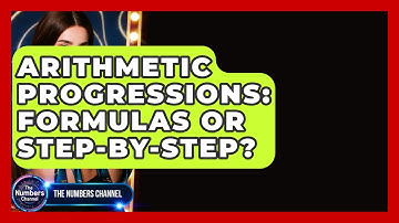 Arithmetic Progressions: Formulas Or Step-by-step? - The Numbers Channel
