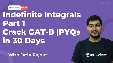 Indefinite Integrals Part 1 |PYQs | Crack GAT-B in 30 Days | BIOTECHNOLOGY | JITIN RAJPUT | UNACADEM
