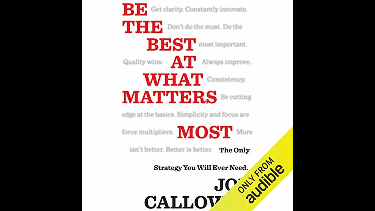 Be the Best at What Matters Most: The Only Strategy You will Ever Need by Joe Calloway