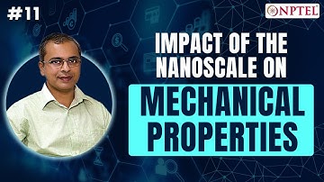 #11 Impact of the Nanoscale on Mechanical properties | Nanotechnology, Science and Applications