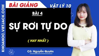 Sự rơi tự do - Bài 4 - Vật lí 10 - Cô Nguyễn Quyên (HAY NHẤT)