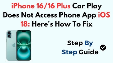 iPhone 16/16 Plus Car Play Does Not Access Phone App iOS 18: Here