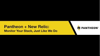 Pantheon + New Relic: Monitor Your Entire Web Stack
