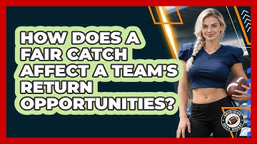 How Does A Fair Catch Affect A Team