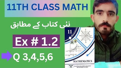 11th Class Math New Book 2025 Chapter 1 Exercise 1.2- 1st Year Math Ex 1.2 Q3, Q4, Q5, Q6 solved