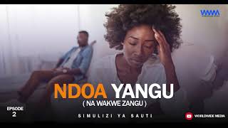 NDOA YANGU NA WAKWE ZANGU - Eps 2/25