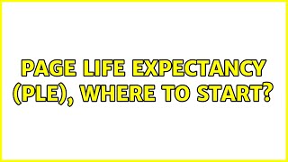 Page Life Expectancy (PLE), where to start (2 Solutions!!)