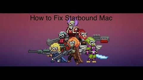 How to Fix Starbound on Mac