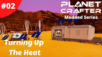 Turning Up The Heat - Planet Crafter - #02 - Modded Series - Gameplay