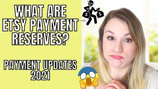 WHAT ARE ETSY PAYMENT RESERVES? NEW ETSY PAYMENT ACCOUNT UPDATE 2021 - WHAT SHOPS ARE AFFECTED?