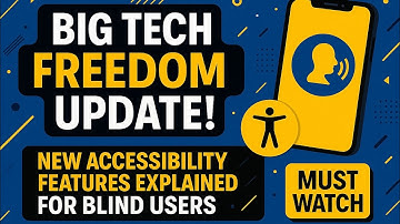 Big Tech Freedom Update! New Accessibility Features Explained for Blind Users | Must Watch