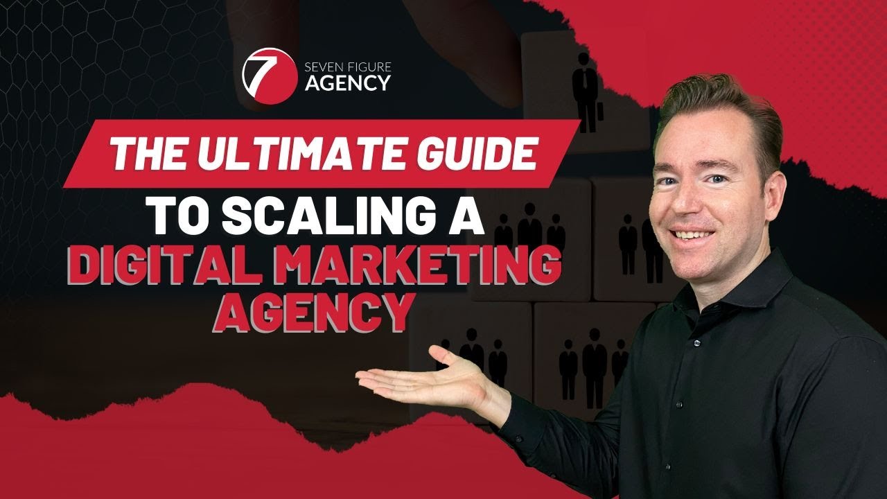 How To Scale Your Digital Marketing Agency to Seven Figures and Beyond ...