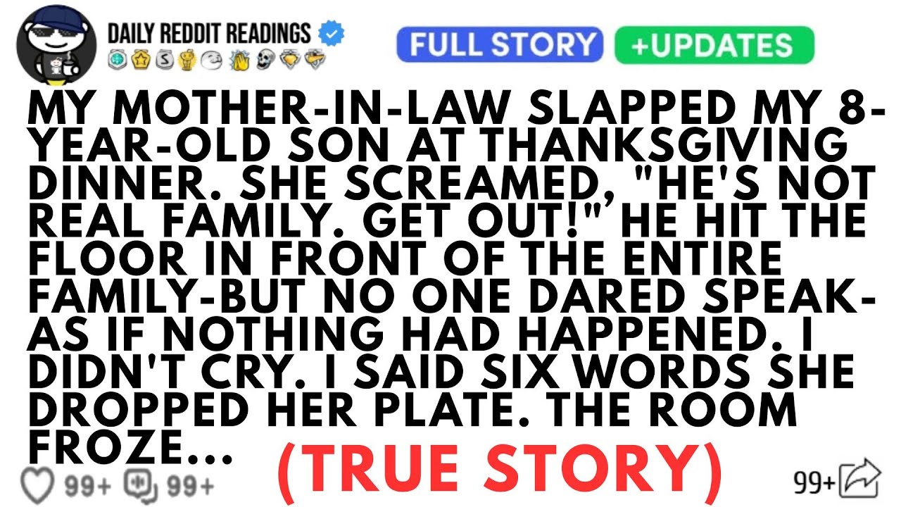 MY MOTHER-IN-LAW SLAPPED MY 8-YEAR-OLD SON AT THANKSGIVING DINNER. SHE SCREAMED HE'S NOT REAL...