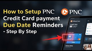 How to setup PNC credit card payment due date reminders - Step By Step