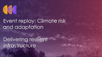 Event: Climate risk and adaptation: Delivering resilient UK infrastructure