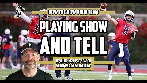 Playing Show and Tell to Develop a Pre-Season Scrimmage Strategy for your Spread Air Raid Offense.