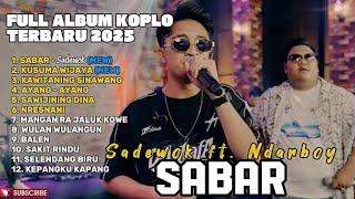 SABAR - SADEWOK FEAT NDARBOY GENK FULL ALBUM TERBARU DANGDUT KOPLO TERBARU 2025