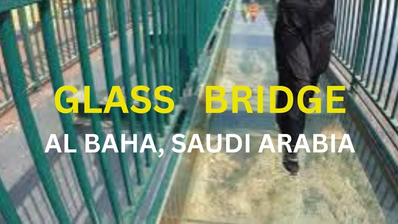 WALKING ON A GLASS BRIDGE @ PRINCE HUSSAM PARK, AL BAHA, SAUDI ARABIA - YouTube