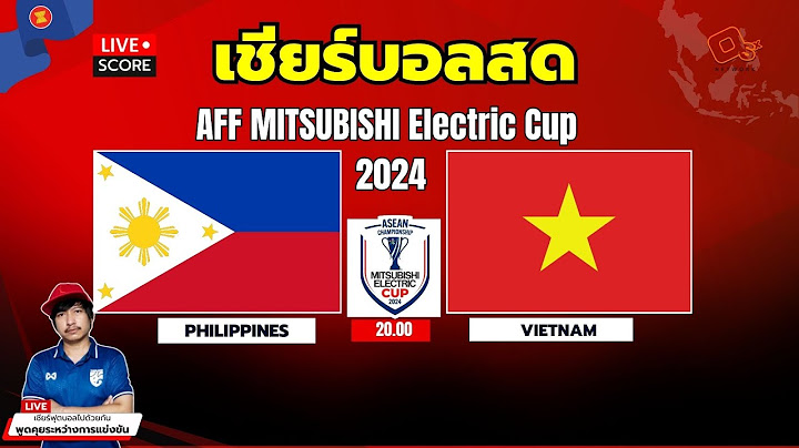 🔴Live Score : เชียร์บอลสด ฟุตบอล ASEAN Mitsubishi Electric Cup™ 2024 ฟิลิปปินส์ พบ เวียดนาม กลุ่ม B