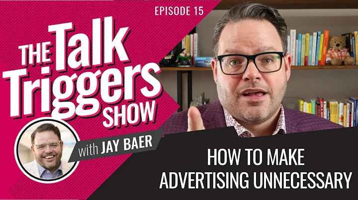 How to Make Advertising Unnecessary - The Talk Triggers Show: Episode 15