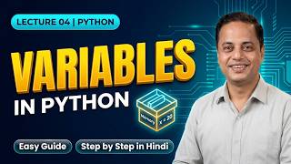 Lecture 04 : Python Variables & Rules Explained | Python Tutorial in Hindi