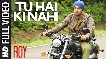 'Tu Hai Ki Nahi' FULL VIDEO Song | Roy | Ankit Tiwari | Ranbir Kapoor, Jacqueline Fernandez, Tseries