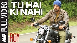 'Tu Hai Ki Nahi' FULL VIDEO Song | Roy | Ankit Tiwari | Ranbir Kapoor, Jacqueline Fernandez, Tseries  - Durasi: 4:19. 