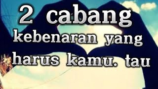 kebenaran akan selalu hidup 2 cabang kebenaran dalam kehidupan