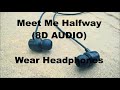 Black Eyed Peas - Meet Me Halfway (8D AUDIO)
