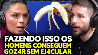 Sexóloga Revela o TRUQUE SECRETO para Gozar sem EJ4CULAR | Cauê Santos Podcast