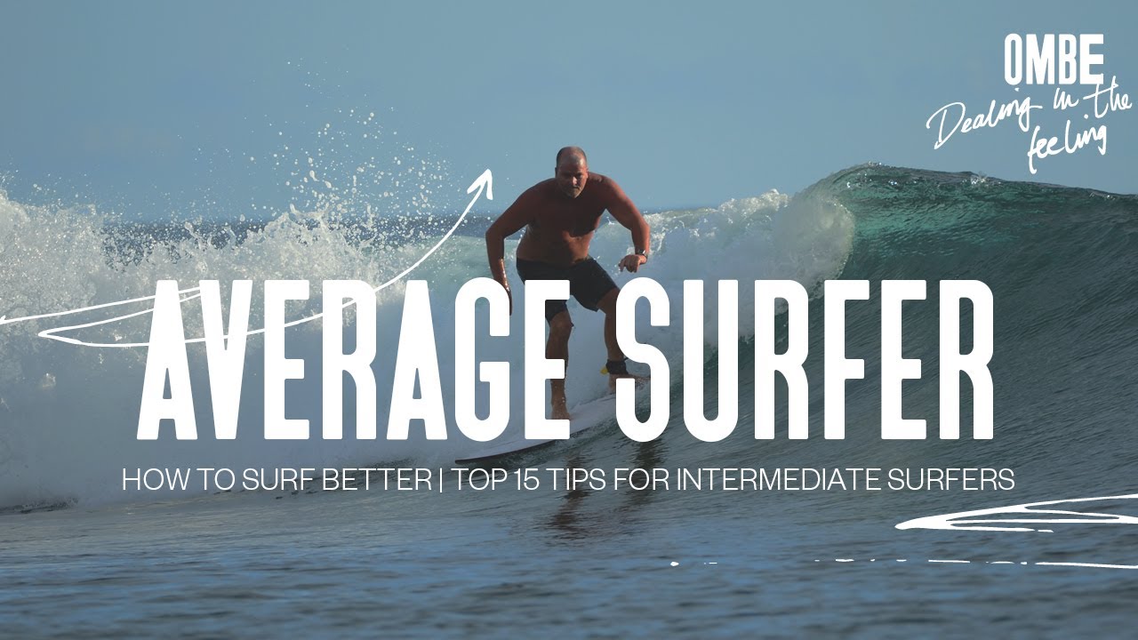 How To Surf Better, Top 15 Tips For Intermediate Surfers