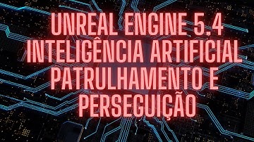Como Criar um Sistema de Patrulhamento e Perseguição com AI na Unreal Engine 5.4 - Tutorial Completo