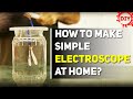 How to make a simple electroscope at home  diy electroscope   dartofscience