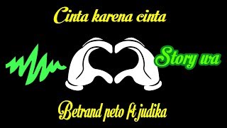 Story wa//Betrand peto ft judika //cinta karena cinta #status