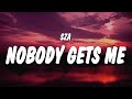 SZA - Nobody Gets Me (Lyrics)