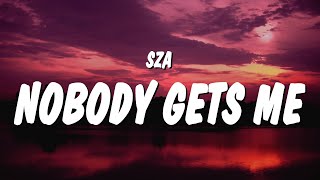 SZA - Nobody Gets Me (Lyrics)