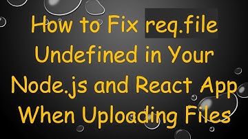 How to Fix req.file Undefined in Your Node.js and React App When Uploading Files