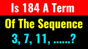 Is 184 A Term Of The Sequence 3, 7, 11, ......?-Class Series