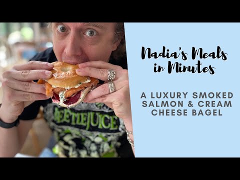 Nadia&rsquo;s Meals in Minutes - A LUXURY SMOKED SALMON & CREAM CHEESE BAGEL