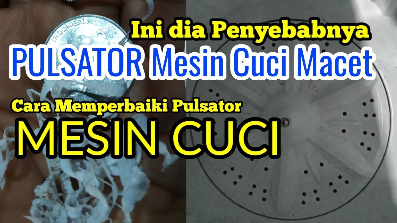 Cara Memperbaiki Pulsator Mesin Cuci Yang Macet