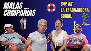86 MALAS COMPAÑÍAS - La Trabajadora Social