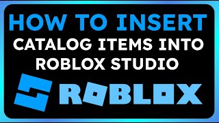 How to Insert Catalog Items into Roblox Studio