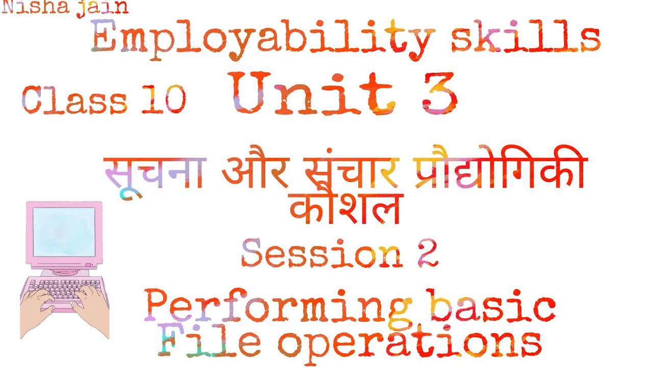 Class 10 Employability skills Unit 3 Session 2 Performimg basic file ...